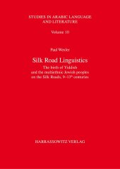 book Silk Road Linguistics: The Birth of Yiddish and the Multiethnic Jewish Peoples on the Silk Roads, 9-13th Centuries. The Indispensable Role of the Arabs, Chinese, Germans, Iranians, Slavs and Turks