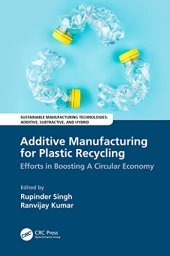 book Additive Manufacturing for Plastic Recycling: Efforts in Boosting a Circular Economy