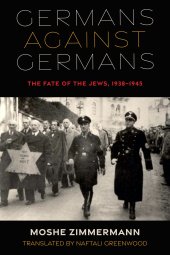 book Germans against Germans: The Fate of the Jews, 1938–1945