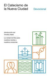 book El Catecismo de la Nueva Ciudad: La verdad de Dios para nuestras mentes y nuestros corazones (Spanish Edition)