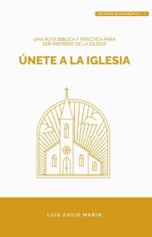 book Únete a la Iglesia: Una ruta bíblica y práctica para ser miembro de la Iglesia