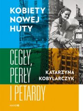 book Kobiety Nowej Huty. Cegły, perły i petardy