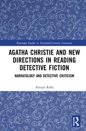 book Agatha Christie and New Directions in Reading Detective Fiction: Narratology and Detective Criticis