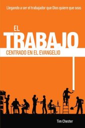 book El Trabajo Centrado en el Evangelio: Llegando a ser el trabajador que Dios quiere que seas (Centrados en el Evangelio nº 2) (Spanish Edition)