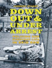 book Down, Out, and Under Arrest: Policing and Everyday Life in Skid Row