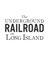 book The Underground Railroad on Long Island: Friends In Freedom