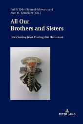 book All Our Brothers and Sisters; Jews Saving Jews during the Holocaust