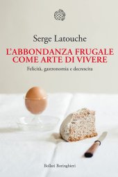 book L'abbondanza frugale come arte di vivere. Felicità, gastronomia e decrescita