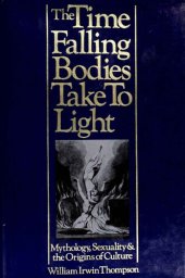 book The time falling bodies take to light: Mythology, sexuality, and the origins of culture