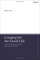 book Longing for the Good Life: Virtue Ethics after Protestantism