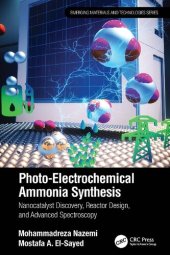 book Photo-Electrochemical Ammonia Synthesis: Nanocatalyst Discovery, Reactor Design, and Advanced Spectroscopy