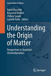 book Understanding the Origin of Matter: Perspectives in Quantum Chromodynamics