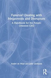 book Futurize! Dealing with Megatrends and Disruptors: A Handbook for the Future-Oriented CEO