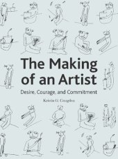 book The Making of an Artist : Desire, Courage, and Commitment