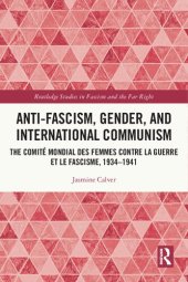 book Anti-Fascism, Gender, and International Communism: The Comité Mondial des Femmes contre la Guerre et le Fascisme, 1934–1941