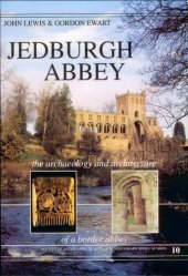 book Jedburgh Abbey: The Archaeology and Architecture of a Border Abbey