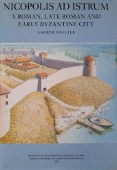 book Nicopolis ad Istrum: A Roman, Late Roman, and Early Byzantine City: Excavations 1985-1992