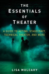 book The Essentials of Theater: A Guide to Acting, Stagecraft, Technical Theater, and More