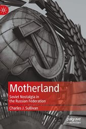 book Motherland: Soviet Nostalgia in the Russian Federation