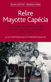 book Relire Mayotte Capécia: Une femme des Antilles dans l'espace colonial français. Je suis Martiniquaise (1948); La Négresse blanche (1950)