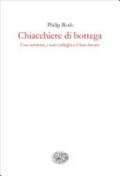 book Chiacchiere da bottega. Uno scrittore, i suoi colleghi e il loro lavoro