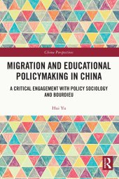 book Migration and Educational Policymaking in China: A Critical Engagement with Policy Sociology and Bourdieu