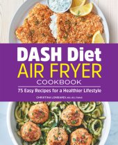 book DASH Diet Air Fryer Cookbook: 75 Easy Recipes for a Healthier Lifestyle