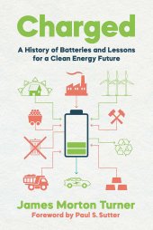 book Charged: A History of Batteries and Lessons for a Clean Energy Future