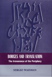 book Borges And Translation: The Irreverence Of The Periphery