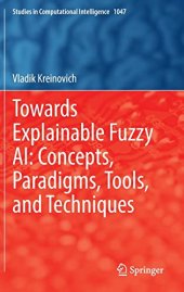 book Towards Explainable Fuzzy AI: Concepts, Paradigms, Tools, and Techniques