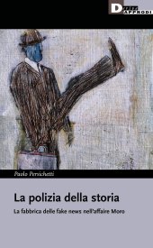 book La polizia della storia. La fabbrica delle fake news nell'affaire Moro