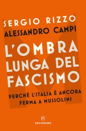 book L'ombra lunga del fascismo. Perché l'Italia è ancora ferma a Mussolini