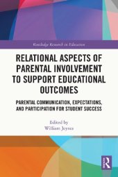 book Relational Aspects of Parental Involvement to Support Educational Outcomes: Parental Communication, Expectations, and Participation for Student Success