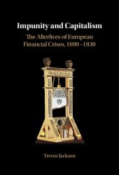 book Impunity and Capitalism: The Afterlives of European Financial Crises, 1690–1830