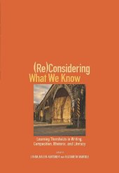 book (Re)Considering What We Know: Learning Thresholds in Writing, Composition, Rhetoric, and Literacy