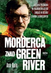 book Morderca znad Green River. Historia polowania na najokrutniejszego zabójcę w historii Stanów Zjednoczonych