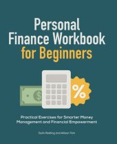 book Personal Finance Workbook for Beginners: Practical Exercises for Smarter Money Management and Financial Empowerment