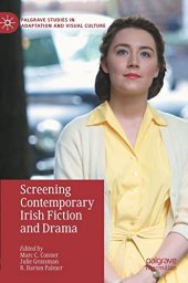 book Screening Contemporary Irish Fiction and Drama