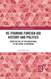 book Re-Framing Foreign Aid History and Politics: From the Fall of the Berlin Wall to the COVID-19 Outbreak