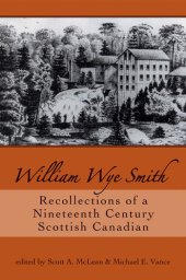 book William Wye Smith: Recollections of a Nineteenth Century Scottish Canadian