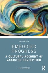 book Embodied Progress: A Cultural Account of Assisted Conception