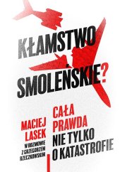 book Kłamstwo smoleńskie? Cała prawda nie tylko o katastrofie