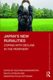 book Japan's New Ruralities: Coping with Decline in the Periphery