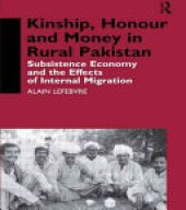 book Kinship, Honour and Money in Rural Pakistan: Subsistence Economy and the Effects of International Migration