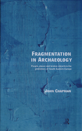 book Fragmentation in Archaeology: People, Places, and Broken Objects in the Prehistory of South-eastern Europe