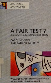 book A fair test? : assessment, achievement, and equity