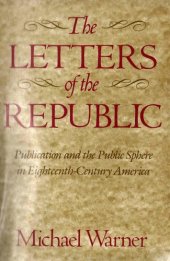 book The Letters of the Republic. Publication and the Public Sphere in Eighteenth-Century America