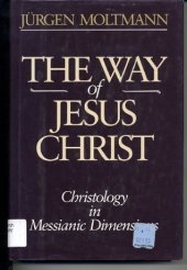 book The Way of Jesus Christ: Christology in Messianic Dimensions