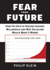 book Fear Your Future: How the Deck Is Stacked against Millennials and Why Socialism Would Make It Worse