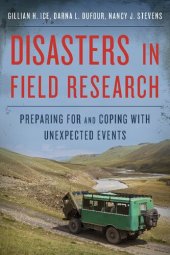 book Disasters in Field Research: Preparing for and Coping with Unexpected Events